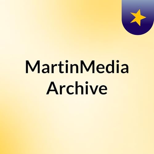 MartinMedia Archive Podcast Por MartinMedia arte de portada