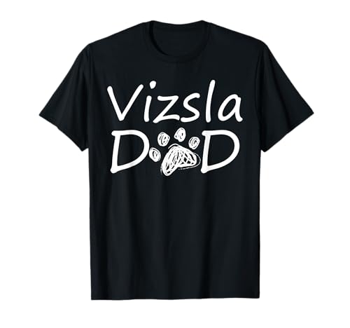 Vizsla - Dady, perro, cachorro, dueño, padre, padre Camiseta