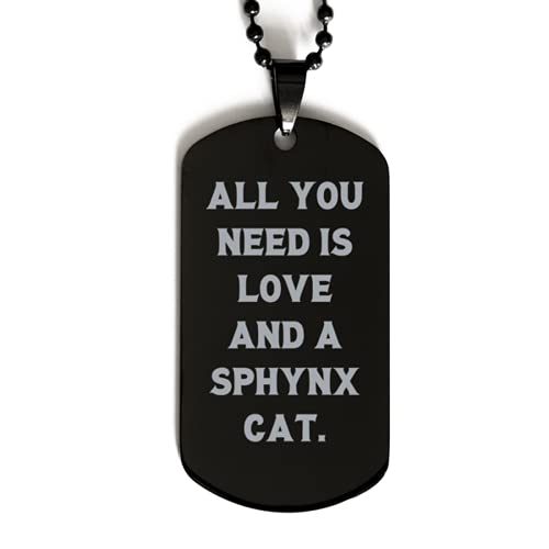 Take Thai Real Origin Fancy Sphynx Cat Gifts, All You Need is Love and a Sphynx Cat., Holiday Black Dog Tag for Sphynx Cat