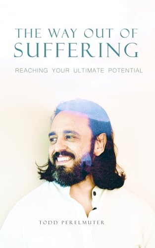 The Way Out Of Suffering: Reaching Your Ultimate Potential