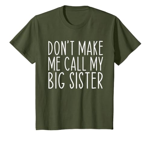 Don't Make Me Call My Big Sister Sis Funny T-Shirt, Youth, Olive Green, Medium