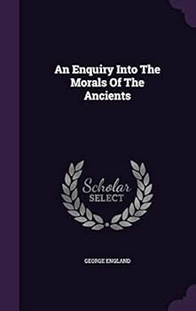 Hardcover An Enquiry Into The Morals Of The Ancients Book