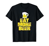 Eat More Beer TShirt |Funny Drinking Alcoholic Humor Pun Tee T-Shirt