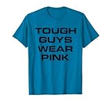 Tough Guys Wear Pink T-Shirt T-Shirt