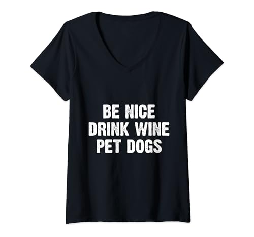 Mujer Be Nice Drink Wine Pet Dogs Camiseta Cuello V