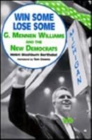 Win Some Lose Some: G. Mennen Williams and the New Democrats (Great Lakes Books) 0814324762 Book Cover