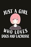  Dogs And Lacrosse Lined Journal Notebook - Just A Girl Who Loves Dogs And Lacrosse: Funny Gifts for Women, Her, Friends, Planner, 6x9 inch, over 100 pages,Money,Cute