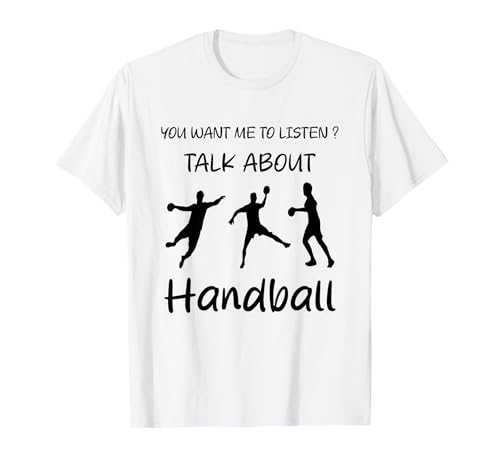 Du willst, DASS ich zuhöre, wenn ich über Handball-Humor spreche T-Shirt