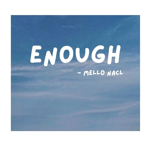Enough ( an anthem ) - mello nacl