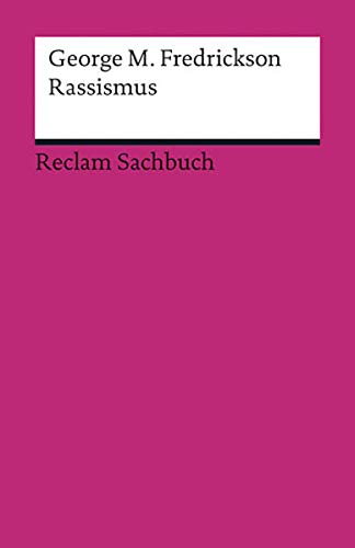 Rassismus: Ein historischer Abriß (Reclams Universal-Bibliothek)