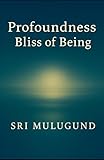 Profoundness: Bliss of Being