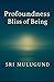 Profoundness: Bliss of Being