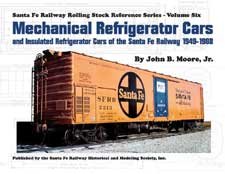 Mechanical Refrigerator Cars (Santa Fe Rolling Stock Reference, Vol. 6)