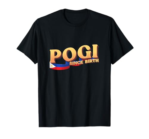 Funny Pogi Filipino Gift, Philippines Flag, Pogi Since Birth T-Shirt