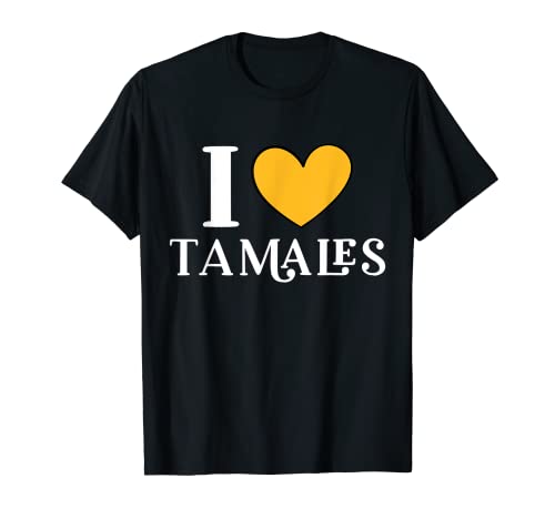 Amo Tamales Amante de la comida mexicana Camiseta