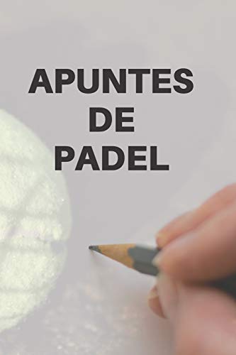 Mis apuntes de padel: Diario de padel| Cuaderno de padel 132 páginas 6x9 pulgadas | Regalo para los chicos y chicas que practican el deporte del padel| diario de deportes. (Diario padel)