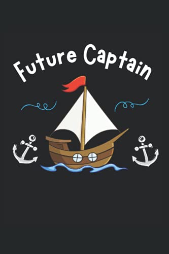  Future Captain: Capitano Sailboat Barca a vela Marine Bambini per bambini Natobook Fodera (Formato A5, 15. 24 x 22. 86 cm, 120 pagine)