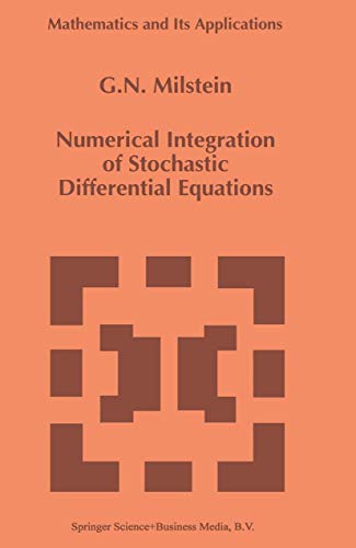 Numerical Integration of Stochastic Differential Equations (Mathematics and Its Applications, 313)