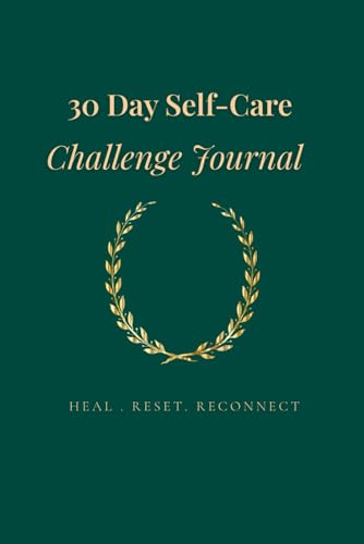 30 Day Self-Care Challenge Journal: A 30-Day Emotional Wellness Guide