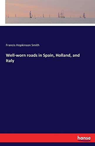Well-worn roads in Spain, Holland, and Italy 3743373041 Book Cover