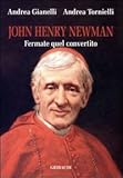John Henry Newman. Fermate quel convertito
