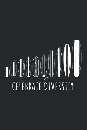 Celebrate Diversity: Notebook For Surfboard Diversity Inclusion LGBT Pride Surfer (Ruled Paper, 120 Lined Pages, 6' x 9') Surfing Sayings For Surf Equality & Kindness