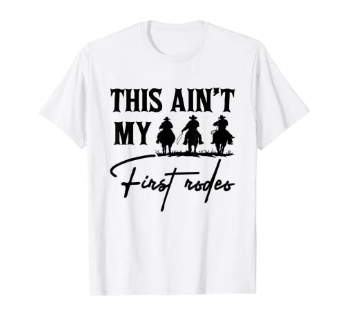 Cowboy Cowgirl Southern Western Este no es mi primer Rodeo Camiseta