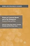 Women on Corporate Boards and in Top Management: European Trends and Policy (Work and Welfare in Europe)