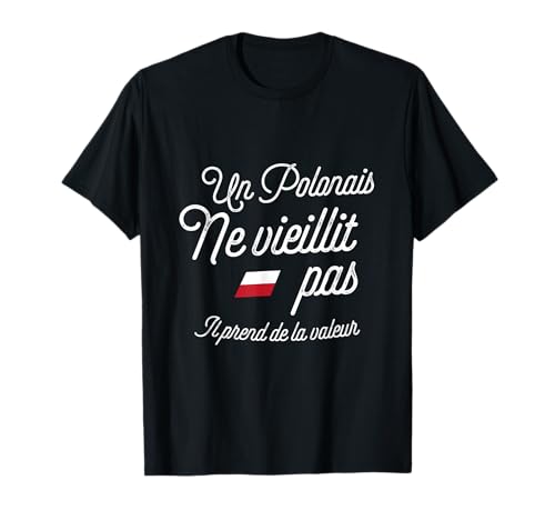Polonais ne vieillit, mais prend de la valeur cadeau Pologne T-Shirt