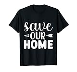 Save Our Home Save Our Home T-Shirt
