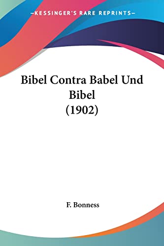 Bibel Contra Babel Und Bibel (1902) (English and German Edition)