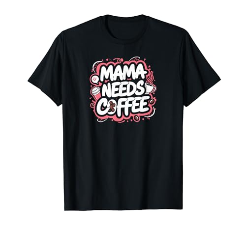 Mama Needs Coffee Awesome Mothers Day Present Tees and Gear Camiseta