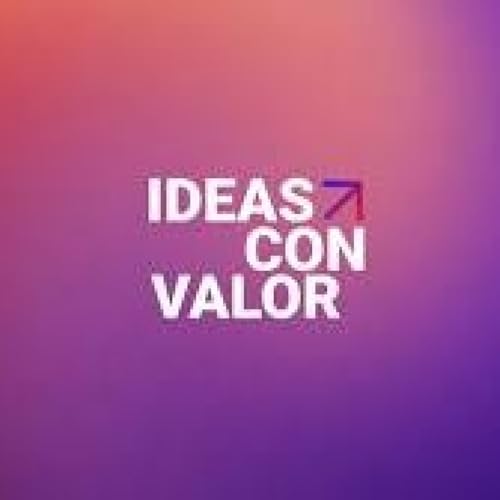 『Ideas con valor | Ep. 206: De los criptoactivos a la banca 2.0: lo que nadie te está contando.』のカバーアート