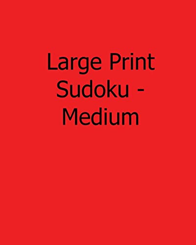 Large Print Sudoku - Medium: Easy to Read, Large Grid Sudoku Puzzles