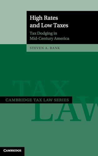 High Rates and Low Taxes: Tax Dodging in Mid-Century America (Cambridge Tax Law Series)