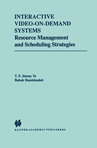 Interactive Video-On-Demand Systems: Resource Management and Scheduling Strategies (The Springer International Series in Engineering and Computer Science, 472)