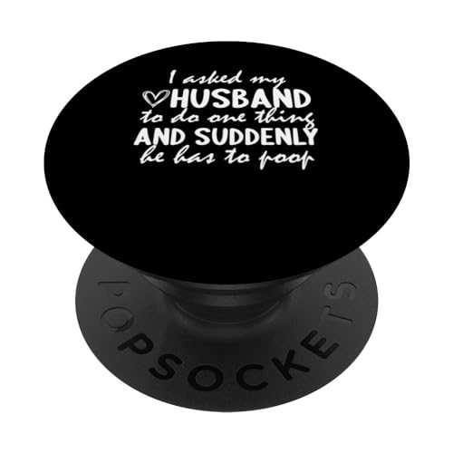 Women Funny Wife Shirt I asked My Husband One thing Quote PopSockets PopGrip Intercambiable