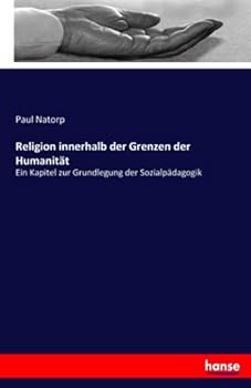 Paperback Religion innerhalb der Grenzen der Humanität: Ein Kapitel zur Grundlegung der Sozialpädagogik [German] Book