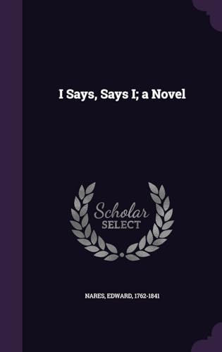 I Says, Says I; a Novel 1342011511 Book Cover
