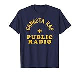Funny Gangsta Rap And Public Radio T-Shirt