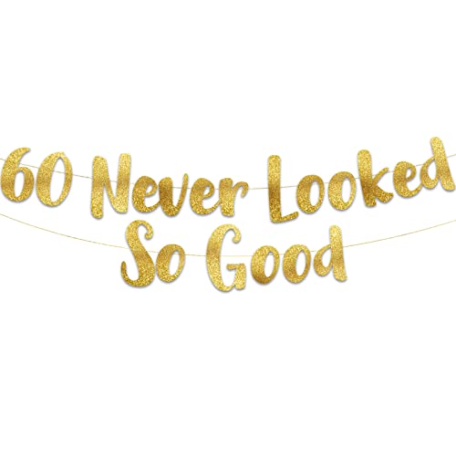 Pre-Strung 60 Never Looked So Good Gold Glitter Banner - 60th Birthday and Anniversary Decorations for Men and Women - Party Supplies and Gifts