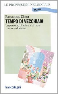 Paperback Tempo di vecchiaia. Un percorso di anima e di cura tra storie di donne [Italian] Book