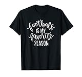 Football is my favorite Season Fußball-Fans süßes Shirt T-Shirt