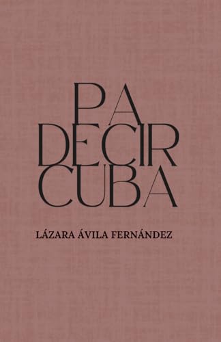 Pa decir Cuba (Spanish Edition)