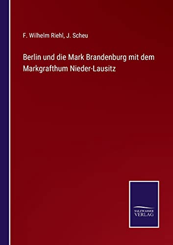 Berlin und die Mark Brandenburg mit dem Markgrafthum Nieder-Lausitz (German Edition)