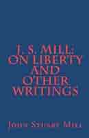 J. S. Mill: 'On Liberty' and Other Writings: Mill, John