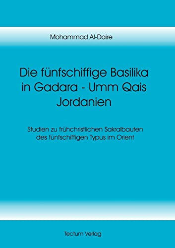 Die fünfschiffige Basilika in Gadara - Umm Qais Jordanien (German Edition)