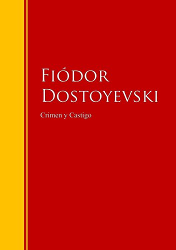 Crimen y Castigo: Biblioteca de Grandes Escritores (Spanish Edition)