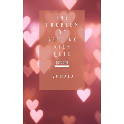 The Problem of Getting Rich Quik ... part one Audiolibro Por S M Mala arte de portada