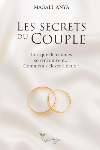 Les secrets du couple: Lorsque deux âmes se rencontrent... Comment